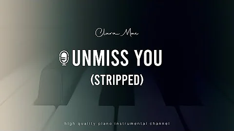 Clara Mae - Unmiss You (Stripped) Piano Inst.