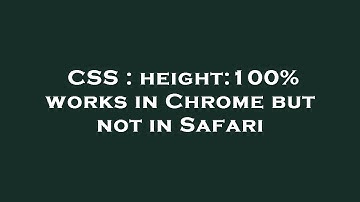 CSS : height:100% works in Chrome but not in Safari