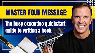 The Busy Executive's QuickStart Guide to Writing a Book - YES YOU CN DO THIS!