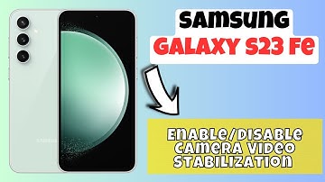 How to Enable/Disable Camera Video Stabilization Samsung Galaxy S23 FE