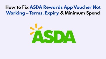 How to Fix ASDA Rewards App Voucher Not Working – Terms, Expiry & Minimum Spend