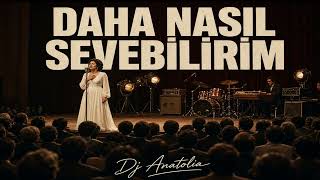 Daha Nasil Sevebi̇li̇ri̇m - (Anatolia Psychedelic Rock) Dj Anatolia