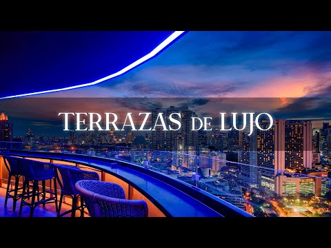 TERRAZAS DE LUJO Elegantes: Chillout Lounge Music • Ambient Music • Terraza Bar