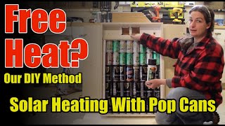 Free Solar Heat From Pop/Soda/Beer Can Heater