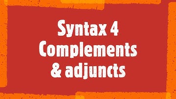 Syntax 4 Complements & adjuncts