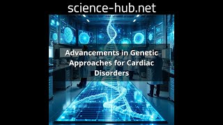 Advancements in Genetic Approaches for Cardiac Disorders