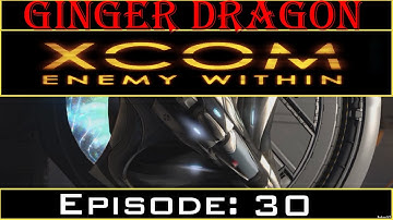 Ginger Dragon Plays: XCOM: Enemy Within [Episode 30: Aerial Grave]