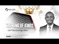 THE KING OF KINGS - Apst. Olanrewaju Ilori || with Apst. Olanrewaju Ilori