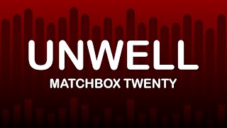 Matchbox Twenty - Unwell (Lyrics / Lyric Video)