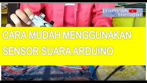 Cara Mudah Menggunakan Sensor Suara Arduino