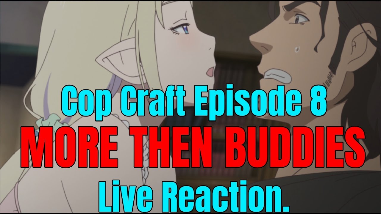 Cop Craft Episode 8 Live Reaction. MORE THEN BUDDIES
