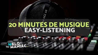 20 Minutes De Musique Écoute Facile The Melomaniacs Playlist