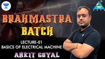 Lecture-1 Basics of Electrical Machine | Brahmastra Batch | GATE 2023 | Ankit Goyal Sir