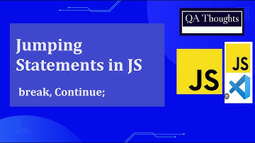 How to work with | Jumping Statements | In JavaScript | Break Continue | QA Thoughts