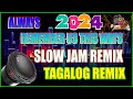 #SLOWJAM BATTLE MIX DJ 2024 - ALWAYS REMEMBER US THIS WAYS - TRENDING TAGALOG RAGATAK LOVE SONG .