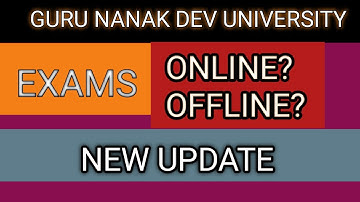 EXAMS#NEW#LATEST UPDATE#EXAMS#ONLINE#OFFLINE#UNIVERSITY#EXAMS#GNDU#2021-2022#
