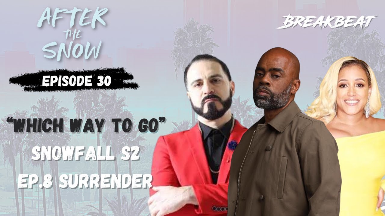 “Which Way To Go” - Snowfall S2 E8 Surrender | After The Snow Ep.30