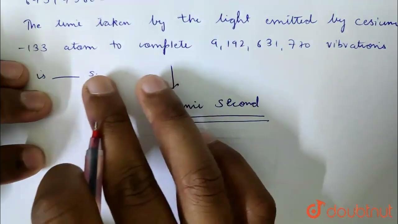 The time taken by the light emitted by cesium133 atom to complete 9,192,631,770 vibrations is