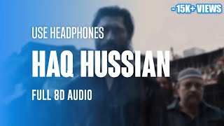 HAQ HUSSAIN | 8D Audio Song | Khuda Haafiz 2 | Shabbir A, Saaj B, Brijesh S, Anis S | Faruk Kabir