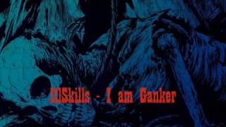 IllSkills - i am ganker