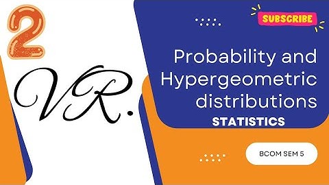 SEM 5(KUTCH UNIVERSITY) STATISTICS CHAPTER NO. 1 PART 2 PROBABILITY  AND HYPERGEOMETRIC DISTRIBUTION