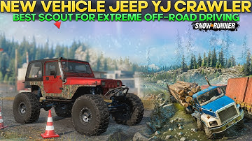 New Vehicle Jeep YJ Crawler in SnowRunner Best Scout For Extreme Off-road Driving