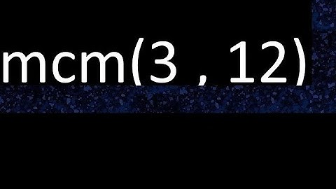 mcm 3 y 12 , minimo comun multiplo , mcm(3 , 12)= como se halla , ejemplos