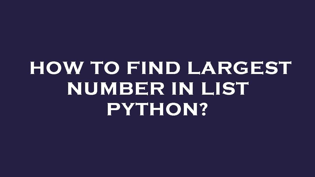 largest number in list python assignment expert