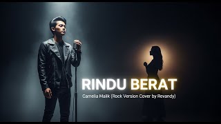 Rindu Berat – Camelia Malik | Rock Version Cover by Revandy