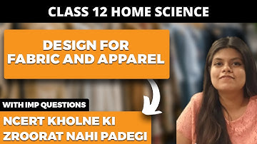 Design for Fabric and Apparel Class 12 Home Science NCERT Explanation and Important Questions CBSE