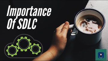 Importance of SDLC in Software Testing | SDLC 2.0 |
