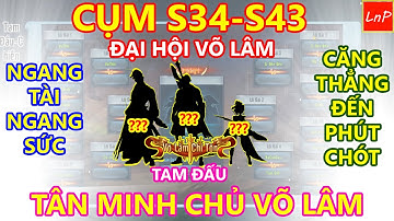 VLTK Mobile - ĐẠI HỘI VÕ LÂM - TAM ĐẤU - CỤM S34-S43 HẤP DẪN VÀ CỰC KỲ KHÓ ĐOÁN CHO ĐẾN PHÚT CHÓT