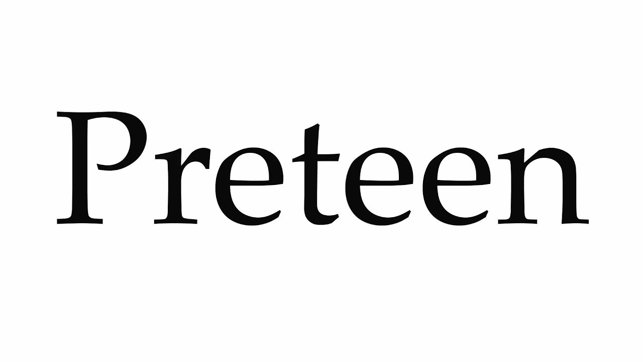 How to Pronounce Preteen