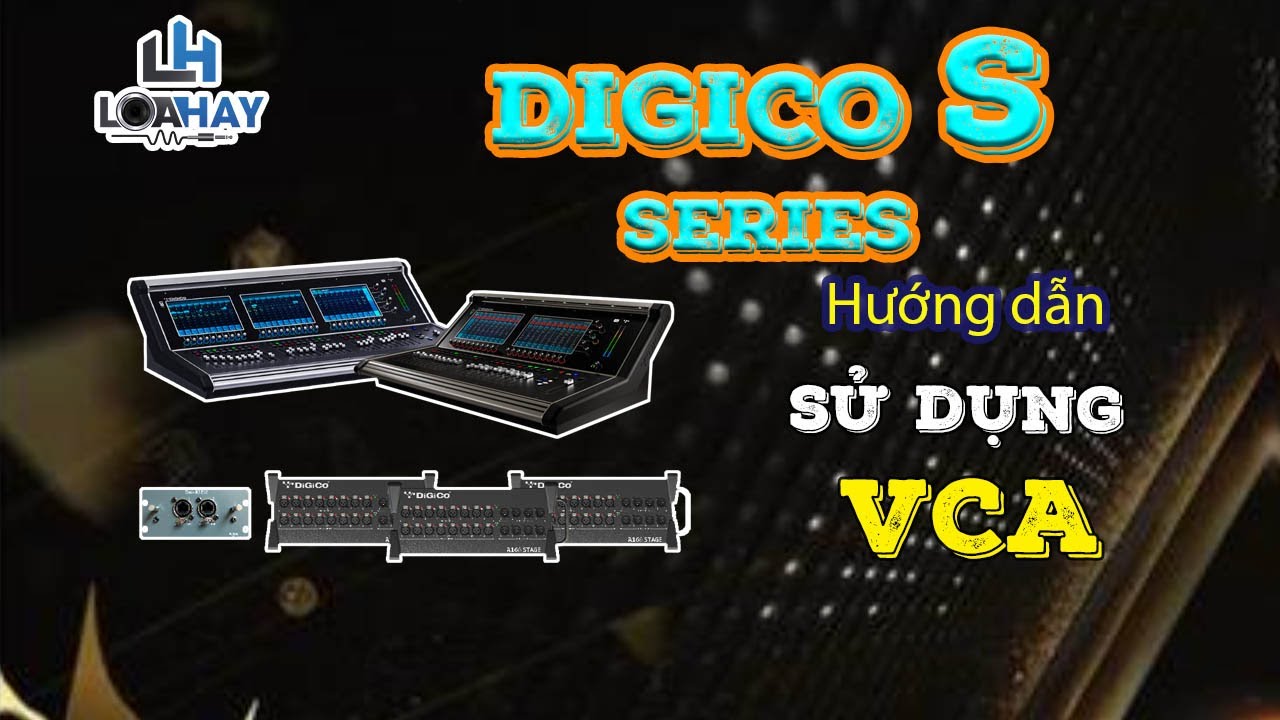 LOA HAY - Digico S-Series Setup VCA cho mixer Digico S21