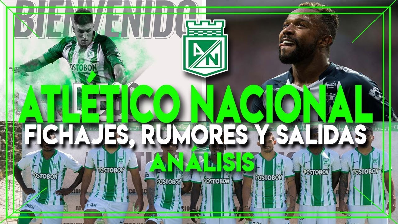 LOS FICHAJES, RUMORES Y SALIDAS DE ATLÉTICO NACIONAL 2020 Análisis - YouTube