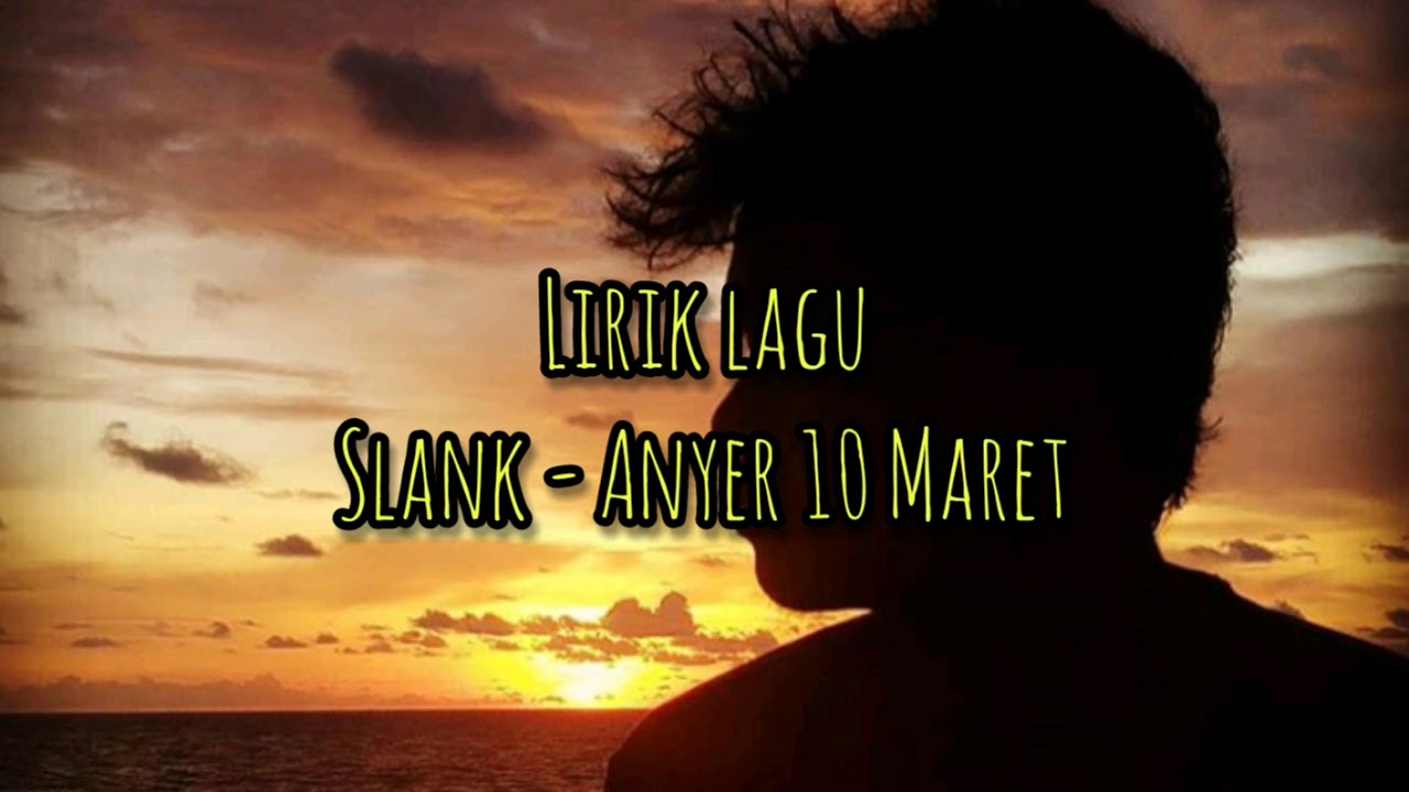 Slank - Anyer 10 Maret • Lirik lagu - YouTube