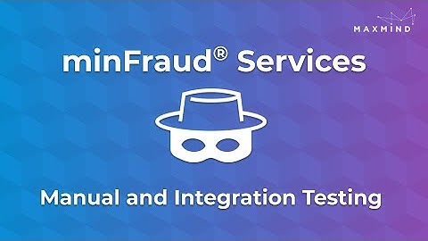 minFraud® Services: Introduction to Testing