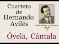 Cuarteto de Hernando Avilés: Óyela, Cántala  -  (letra y acordes)