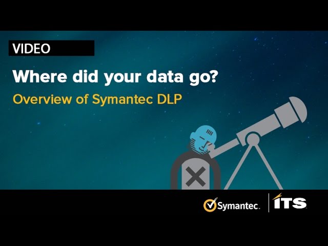 Where Did Your Data Go Today? Using Symantec DLP to lock down your data.