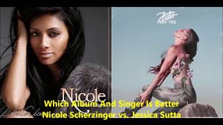 Nicole Scherzinger vs. Jessica Sutta - Better Singer & Album Killer Love vs. I Say Yes