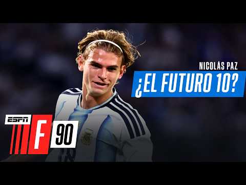 ¿NICOLÁS PAZ PUEDE SER EL FUTURO 10 DE LA SELECCIÓN ARGENTINA? EL ANÁLISIS DE ESPN F90