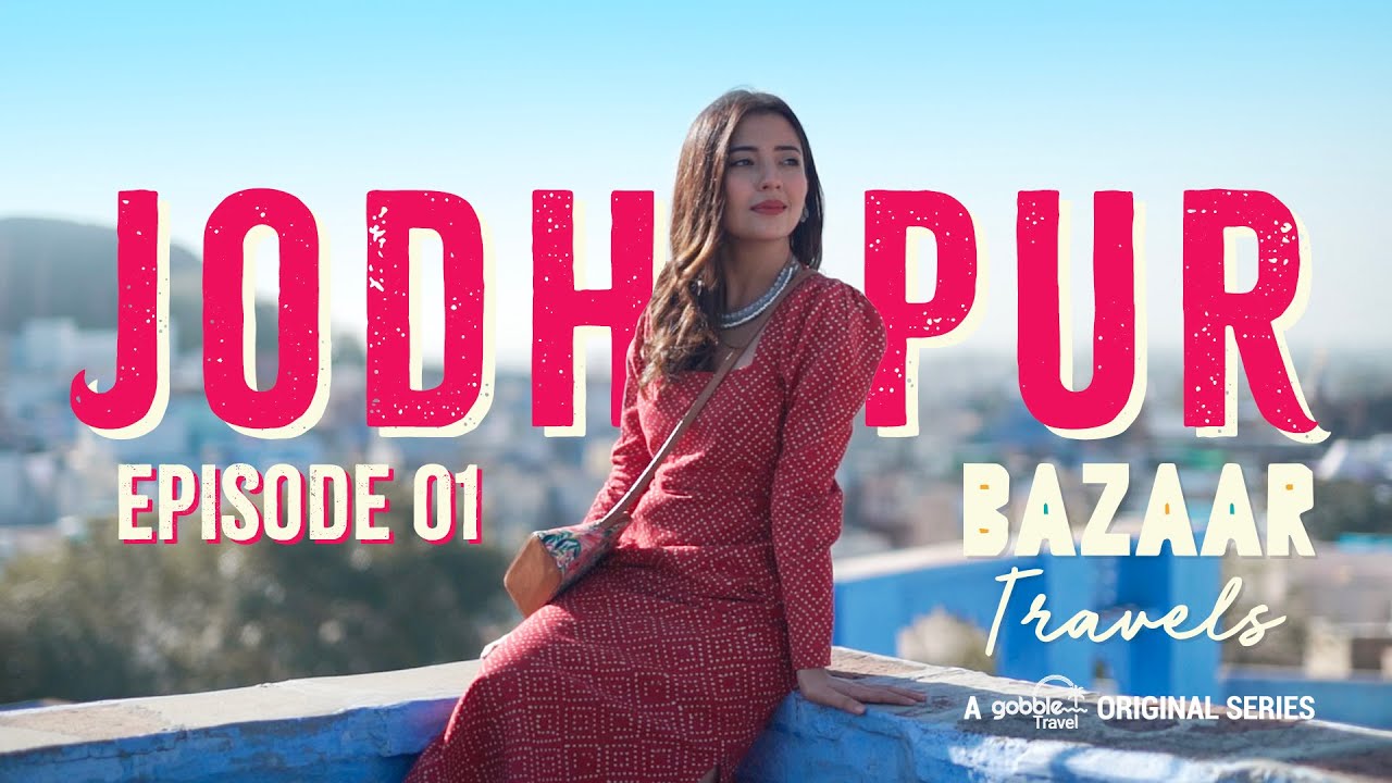 Gobble  Travel Series  Bazaar Travels  S01E01 Jodhpur  Ft Barkha Singh