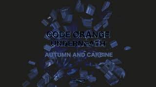 Code Orange - Autumn And Carbine (Official Audio)