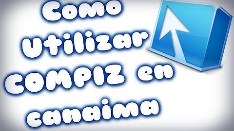 Como usar todos los efectos de Compiz en Canaima" HD
