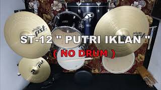 ST 12 - PUTRI IKLAN (NO SOUND DRUM)