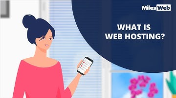 What is Web Hosting? Web Hosting Explained | MilesWeb