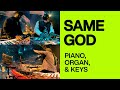 Same god  piano organ  keys cam  elevation worship