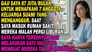 Gajiku 87 Juta/Bulan💸Demi 7 Mertua Nganggur. Saat Aku Masuk Rs🏥Mereka Justru Pergi Liburan✈️Aku...🔥🤫