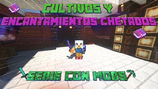 MINECRAFT CON MODS! || CULTIVOS & ENCANTAMIENTOS CHETADOS! #5