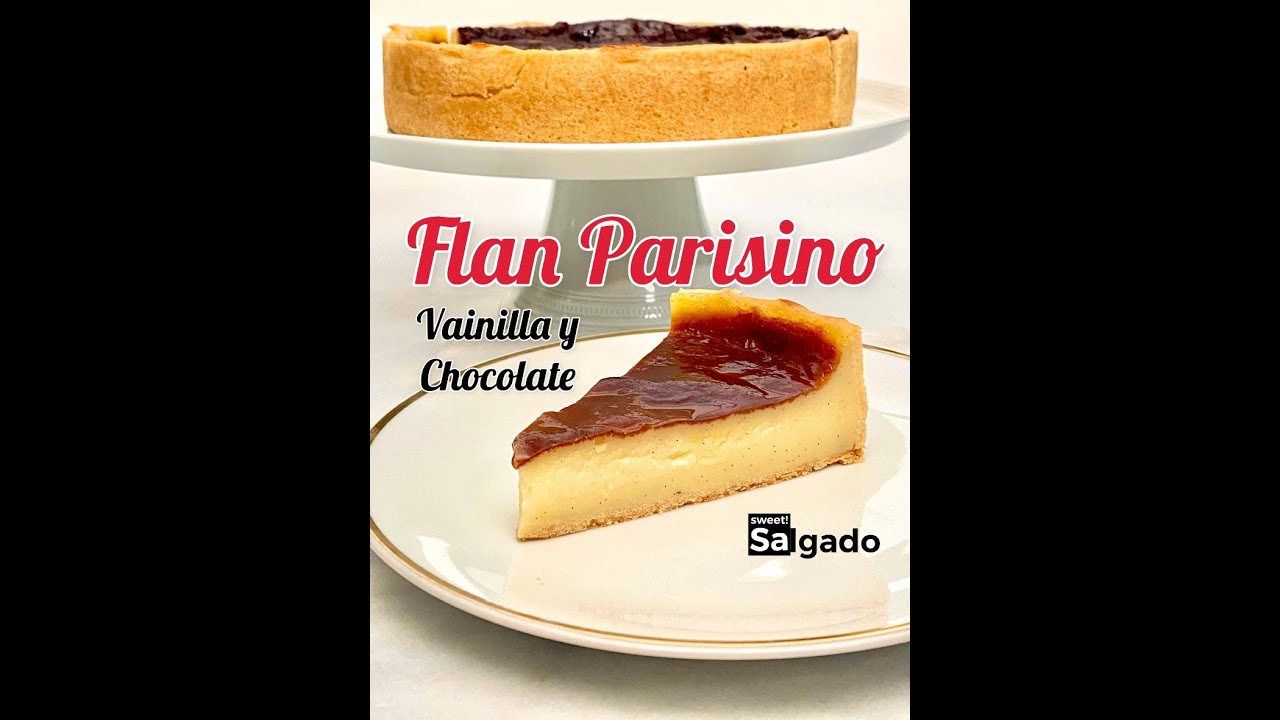 FLAN PARISINO: EL CLASICO DE PARIS EN DOS DELICIOSAS Y DETALLADAS RECETAS. VAINILLA Y CHOCOLATE.